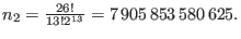 $n_2=\frac{26!}{13!2^{13}} = 7\,905\,853\,580\,625.$