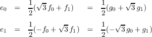 e = 1(√3-f + f ) = 1(g + √3-g ) 0 2
        0 1 2 0 1 1 √ - 1 √ -
        e1 = 2(- f0 + 3f1) = 2(- 3g0 + g1) 