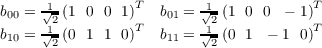  1-- T 1-- T
        b00 = √2 (1 0 0 1) b01 = √2 (1 0 0 - 1)
        b10 = 1√2 (0 1 1 0)T b11 = 1√2 (0 1 - 1 0)T 