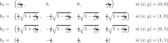  ( )
        bf = √12-, 0, 0, √12- si (x,y) = (0,0) ( ∘ ------ ∘------ ∘
        ------ ∘ ------)
        bf = 12 1 + 1√2 , - 12 1 - √12, 12 1- √12-, 12 1 + 1√2- si (x,y)
        = (1,0) ( ∘ ------ ∘------ ∘ ------ ∘ ------)
        bf = 1 1 + 1√-, - 1 1 - √1, 1 1- √1-, 1 1 + 1√-- si (x,y) =
        (0,1) 2 2 2 2 2 2 2 2
        b = (1 , - 1, 1, 1) si (x,y) = (1,1) f 2 2 2 2 