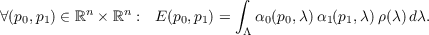 ∫
                ∀(p0,p1) ∈ ℝn  ℝn : E (p0,p1) = α0(p0,λ)α1(p1,λ)ρ(λ)dλ.
                Λ
                
