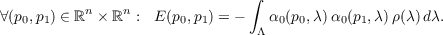  ∫
                ∀(p0,p1) ∈ ℝn  ℝn : E (p0,p1) = - α0 (p0,λ)α0(p1,λ)ρ(λ
                )dλ. Λ
                