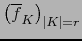 $\left( \overline{f}_K \right)_{\vert K\vert=r}$