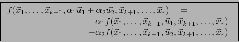 \begin{displaymath}\fbox{${\displaystyle \begin{array}{r}
f(\vec{x}_1,\ldots, \v...
...2 , \vec{x}_{k+1}, \ldots, \vec{x}_r)
\end{array}\end{array}}$}\end{displaymath}