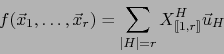 \begin{displaymath}
f(\vec{x}_1,\ldots,\vec{x}_r)=\sum_{\vert H\vert=r} X_{\lbrack\!\lbrack 1,r \rbrack\!\rbrack }^{H} \vec{u}_{H}
\end{displaymath}