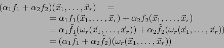 \begin{displaymath}\begin{array}{r}
(\alpha_1f_1+\alpha_2f_2)(\vec{x}_1,\ldots,\...
... (\omega_r(\vec{x}_1,\ldots,\vec{x}_r))
\end{array} \end{array}\end{displaymath}