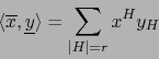 \begin{displaymath}
\bigl\langle {\overline x},{\underline y}\bigr\rangle = \sum\limits_{\vert H\vert=r} x^{H} y_{H}
\end{displaymath}
