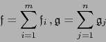 \begin{displaymath}\begin{array}{c@{\,,\,}c}
{\displaystyle {\frak f}=\sum_{i=1}...
...{\displaystyle {\frak g}=\sum_{j=1}^n {\frak g}_j }
\end{array}\end{displaymath}