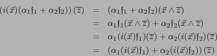 \begin{eqnarray*}
\left( i(\vec{x})(\alpha_1 {{\frak f}}_1 + \alpha_2 {{\frak f...
...}}_1)+ \alpha_2(i(\vec{x}){{\frak f}}_2) \right) ({\overline z})
\end{eqnarray*}