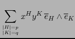 $\displaystyle \sum_{\vert H\vert=p \atop \vert K\vert=q} x^H y^K \, \overline{e}_H \wedge \overline{e}_K$