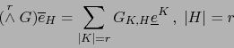 \begin{displaymath}(\stackrel{r}{\wedge} G) {\overline e}_H = \sum_{\vert K\vert=r} G_{K,H} {\underline e}^K \,, \; \vert H\vert=r\end{displaymath}