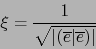 \begin{displaymath}\xi = {1 \over \sqrt{\vert({\overline e}\vert{\overline e})\vert}}\end{displaymath}