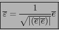 \begin{displaymath}\mbox{\fbox{${\displaystyle {\overline \varepsilon}= {1 \over...
...t({\overline e}\vert{\overline e})\vert} }} {\overline e} }$}}
\end{displaymath}