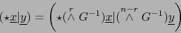 \begin{displaymath}( \star {\underline x}\vert{\underline y}) = \left( \star (\s...
... x} \vert(\stackrel{n-r}{\wedge} G^{-1}) {\underline y} \right)\end{displaymath}