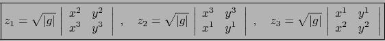 \begin{displaymath}\fbox{${\displaystyle
z_1= \sqrt{\vert g\vert} \, \left\vert...
...}{cc}
x^1 & y^1 \\
x^2 & y^2
\end{array} \, \right\vert
}$}\end{displaymath}