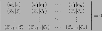 \begin{displaymath}
\left\vert \, \begin{array}{cccc}
(\vec{x}_1 \vert \vec z) &...
...(\vec{x}_{n+1}\vert \vec{e}_n)
\end{array} \, \right\vert =0
\end{displaymath}