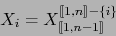 \begin{displaymath}X_i= X_{[\![ 1, n-1 ]\!]}^{[\![ 1,n ]\!] - \{ i \} } \end{displaymath}