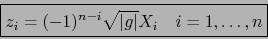 \begin{displaymath}\fbox{${\displaystyle z_i= (-1)^{n-i} \sqrt{\vert g\vert} X_i \quad i=1,\ldots,n}$}\end{displaymath}
