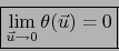\begin{displaymath}\fbox{${\displaystyle \lim_{\vec u \to 0} \theta (\vec u)=0}$}\end{displaymath}