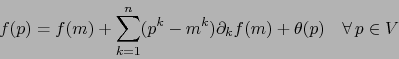 \begin{displaymath}f(p) = f(m) + \sum_{k=1}^n (p^k - m^k) \partial_k f(m) + \theta (p) \quad \forall \, p \in V\end{displaymath}