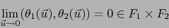 \begin{displaymath}\lim_{\vec u \to 0} (\theta_1 (\vec u) ,\theta_2(\vec u)) =0 \in F_1 \times F_2\end{displaymath}