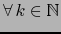 $\forall\, k \in {\mathbb{N}}$