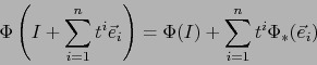 \begin{displaymath}\Phi\left( I + \sum_{i=1}^n t^i {\vec e}_i\right) = \Phi(I)+ \sum_{i=1}^n t^i \Phi_*({\vec e}_i)\end{displaymath}