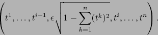 \begin{displaymath}\left( t^1, \ldots,t^{i-1}, \epsilon \sqrt{1 - \sum_{k=1}^n (t^k)^2}, t^{i},\ldots,t^n \right).\end{displaymath}