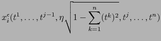 $\displaystyle x_i^\epsilon (t^1,\ldots, t^{j-1}, \eta \sqrt{ 1 - \sum_{k=1}^n (t^k)^2}, t^j,\ldots, t^n)$