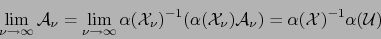 \begin{displaymath}\lim_{\nu \to \infty} {\cal A}_\nu= \lim_{\nu \to \infty} \al...
...X}_\nu){\cal A}_\nu) = \alpha ({\cal X})^{-1} \alpha ({\cal U})\end{displaymath}