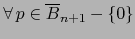 $\forall \, p \in {\overline B}_{n+1} - \{ 0
\}$