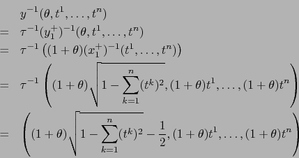 \begin{eqnarray*}
& & y^{-1} (\theta, t^1,\ldots, t^n) \\
&=& \tau^{-1} (y_1^+)...
...k)^2} -{1 \over 2},
(1+\theta)t^1,\ldots, (1+\theta)t^n \right)
\end{eqnarray*}