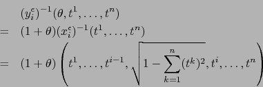 \begin{eqnarray*}
& & (y_i^\epsilon)^{-1}(\theta, t^1,\ldots, t^n) \\
&=&
(1+\t...
...i-1}, \sqrt{ 1 - \sum_{k=1}^n
(t^k)^2 }, t^i,\ldots, t^n\right)
\end{eqnarray*}