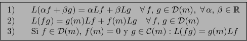 \begin{displaymath}\fbox{${\displaystyle \begin{array}{rcl}
\mbox{1}) && L(\alph...
...\rm \ y\ } g \in {\cal C}(m): L (fg) = g(m) L f
\end{array}}$}\end{displaymath}