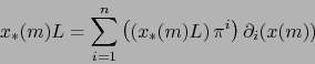 \begin{displaymath}x_\ast (m) L = \sum_{i=1}^n \left( \left( x_\ast (m) L \right) \pi^i
\right) \partial_i (x(m))\end{displaymath}