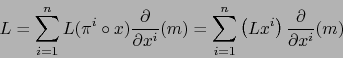 \begin{displaymath}L = \sum_{i=1}^n L (\pi^i \circ x ) {\partial \over \partial ...
...m_{i=1}^n \left( L x^i \right) {\partial \over \partial x^i}(m)\end{displaymath}