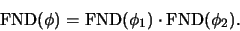 \begin{displaymath}\mbox{\rm FND}(\phi)=\mbox{\rm FND}(\phi_1)\cdot \mbox{\rm FND}(\phi_2).\end{displaymath}