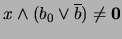 $x\land (b_0\lor \overline{b})\not =\mbox{\bf0}$