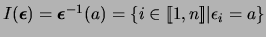 $I(\mbox{\boldmath$\epsilon$})=\mbox{\boldmath$\epsilon$}^{-1}(a)=\{i\in [\![1,n]\!]\vert\epsilon_i=a\}$