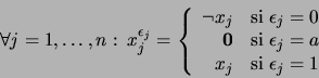 \begin{displaymath}\forall j=1,\ldots,n:\:x_j^{\epsilon_j}=\left\{\begin{array}{...
...n_j=a \\
x_j &\mbox{\rm si }\epsilon_j=1
\end{array}\right.\end{displaymath}