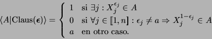 \begin{displaymath}\langle A \vert \mbox{\rm Claus}(\mbox{\boldmath $\epsilon$})...
..._j}\in A \\
a &\mbox{\rm en otro caso. }
\end{array}\right.\end{displaymath}