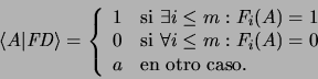 \begin{displaymath}\langle A \vert \mbox{\it FD} \rangle=\left\{\begin{array}{ll...
...F_i(A)=0 \\
a &\mbox{\rm en otro caso. }
\end{array}\right.\end{displaymath}