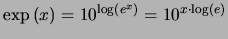 $\mbox{\rm exp}\left(x\right)=10^{\log(e^x)}=10^{x\cdot \log(e)}$