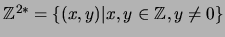 ${\mathbb{Z}}^{2*}=\{(x,y)\vert x,y\in{\mathbb{Z}}, y\not=0\}$