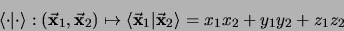 \begin{displaymath}\langle\cdot\vert\cdot\rangle: (\vec{\mbox{\bf x}}_1,\vec{\mb...
...}}_1\vert\vec{\mbox{\bf x}}_2\rangle = x_1x_2 + y_1y_2 + z_1z_2\end{displaymath}