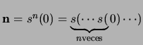 $\mbox{\bf n}=s^n(0)=\underbrace{s(\cdots s(}_{n\mbox{\scriptsize veces}}0)\cdots )$
