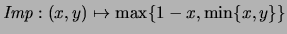 $\mbox{\it Imp}:(x,y)\mapsto \max\{1-x,\min\{x,y\}\}$