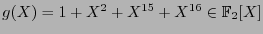 $g(X) = 1 + X^2 + X^{15} + X^{16}\in\mathbb{F}_2[X]$