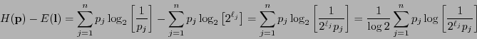 \begin{displaymath}H({\bf p}) - E({\bf l}) = \sum_{j=1}^n p_j\log_2\left[\frac{1...
...\log 2}\sum_{j=1}^n p_j\log\left[\frac{1}{2^{\ell_j}p_j}\right]\end{displaymath}