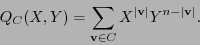 \begin{displaymath}Q_C(X,Y) = \sum_{{\bf v}\in C} X^{\vert{\bf v}\vert} Y^{n-\vert{\bf v}\vert}.\end{displaymath}